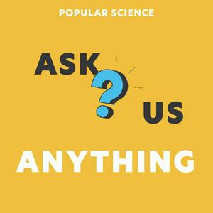 Escucha Ask us Anything by Popular Science en la aplicación