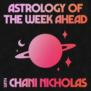 Escucha Astrology of the Week Ahead with Chani Nicholas en la aplicación