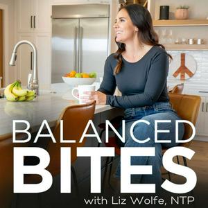 Escucha Balanced Bites: Talk on Food, Fitness, & Life with Liz Wolfe en la aplicación