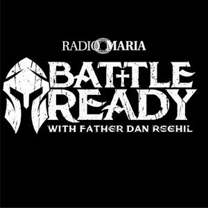 Escucha Battle Ready with Father Dan Reehil en la aplicación