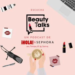 Escucha Beauty Talks by Sephora y ¡HOLA! en la aplicación