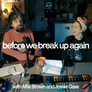 Escucha before we break up again. with Alfie Brown and Jessie Cave en la aplicación