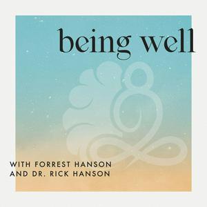 Escucha Being Well with Forrest Hanson and Dr. Rick Hanson en la aplicación