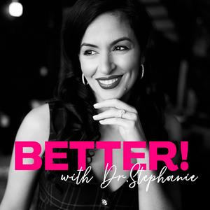 Escucha Better! with Dr. Stephanie en la aplicación