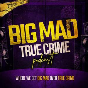 Escucha Big Mad True Crime en la aplicación