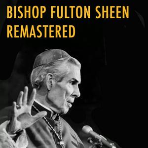 Escucha Bishop Fulton Sheen Remastered en la aplicación