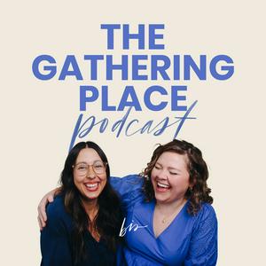 Escucha The Gathering Place, a Podcast from Blessed is She en la aplicación