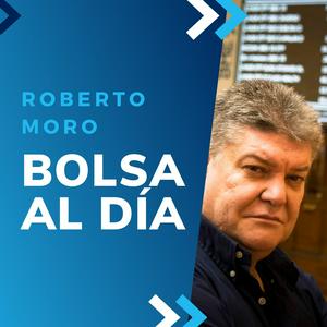 Escucha Bolsa al día con Roberto Moro en la aplicación