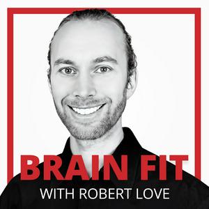 Escucha Brain Fit with Robert Love en la aplicación