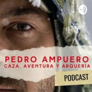 Escucha CAZA, AVENTURA Y ARQUERIA con PEDRO AMPUERO en la aplicación