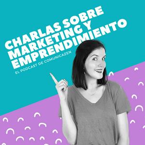 Escucha Charlas sobre Marketing y Emprendimiento en la aplicación