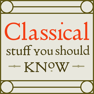 Escucha Classical Stuff You Should Know en la aplicación