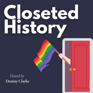 Escucha Closeted History: LGBTQ+ Stories of the Past en la aplicación