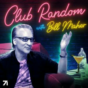 Escucha Club Random with Bill Maher en la aplicación