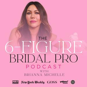 Escucha The 6-Figure Bridal Beauty Pro Podcast with Brianna Michelle en la aplicación