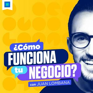 Escucha ¿Cómo funciona tu negocio? en la aplicación