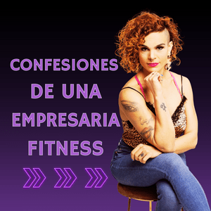 Escucha Confesiones de una Empresaria Fitness en la aplicación