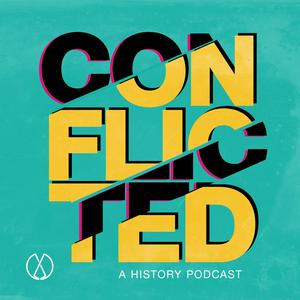 Escucha Conflicted: A History Podcast en la aplicación