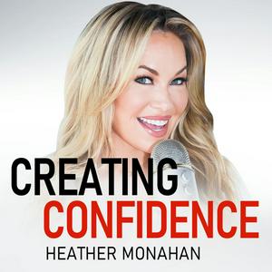 Escucha Creating Confidence with Heather Monahan en la aplicación