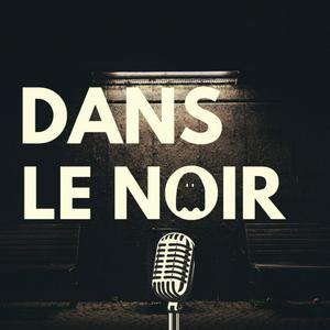 Escucha Dans Le Noir | Podcast Horreur en la aplicación