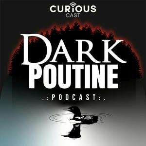 Escucha Dark Poutine - True Crime and Dark History en la aplicación