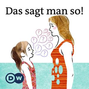 Escucha Das sagt man so! | Audios | DW Deutsch lernen en la aplicación