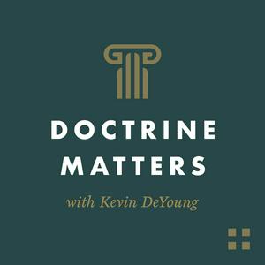 Escucha Doctrine Matters with Kevin DeYoung en la aplicación