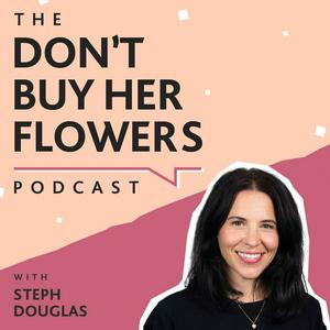 Escucha The Don't Buy Her Flowers Podcast en la aplicación