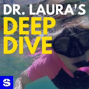 Escucha Dr. Laura's Deep Dive Podcast en la aplicación