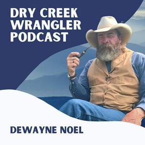 Escucha Dry Creek Wrangler Podcast en la aplicación