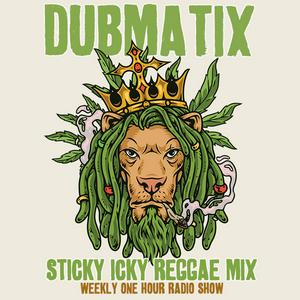 Escucha Dubmatix Sticky Icky Reggae Mix en la aplicación