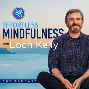 Escucha Effortless Mindfulness with Loch Kelly en la aplicación