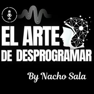 Escucha El Arte De Desprogramar By Nacho Sala en la aplicación