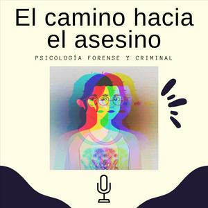 Escucha El camino hacia el asesino - Psicología forense y criminal en la aplicación