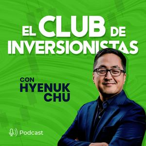 Escucha El Club de Inversionistas con Hyenuk Chu en la aplicación