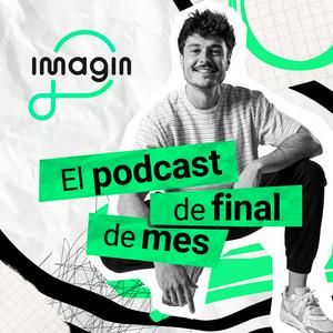 Escucha El podcast de final de mes | Con Miki Núñez by imagin en la aplicación