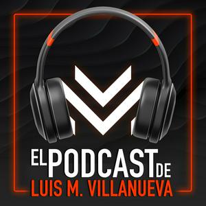 Escucha El Podcast de Luis Villanueva en la aplicación