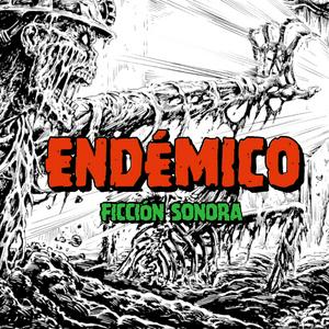 Escucha ENDÉMICO - Ficción Sonora en la aplicación