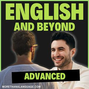 Escucha English and Beyond: Advanced English for Fluency & Communication en la aplicación