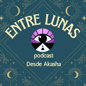 Escucha Entre Lunas (podcast Desde Akasha) en la aplicación