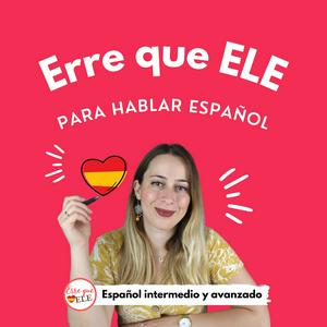 Escucha Erre que ELE: Para hablar español en la aplicación