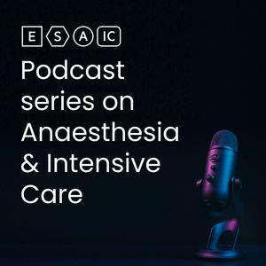 Escucha ESAIC Podcast series on anaesthesia & intensive care en la aplicación