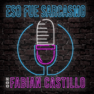 Escucha Eso Fue Sarcasmo con Fabian Castillo en la aplicación