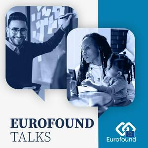 Escucha Eurofound Talks en la aplicación