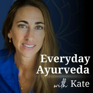 Escucha Everyday Ayurveda with Kate en la aplicación