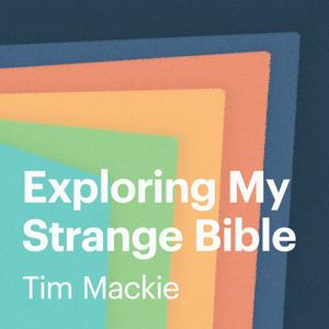 Escucha Exploring My Strange Bible en la aplicación