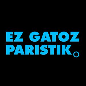 Escucha Ez gatoz Paristik en la aplicación