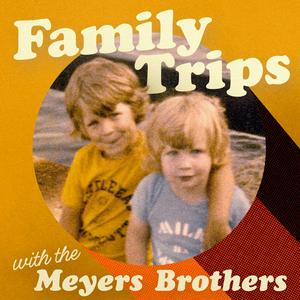 Escucha Family Trips with the Meyers Brothers en la aplicación