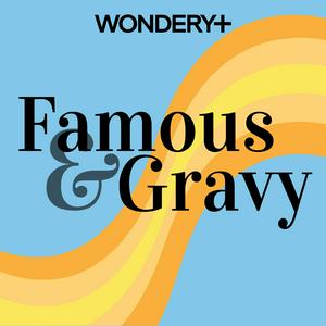 Escucha Famous and Gravy en la aplicación