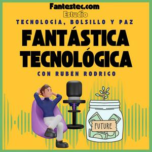 Escucha Fantástica Tecnológica en la aplicación